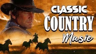 Greatest Hits Classic Country Songs Of All Time 🤠 The Best Of Old Country Songs Playlist Ever