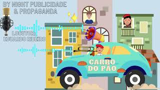 O CARRO DO PÃO /PROPAGANDA CARRO DE SOM