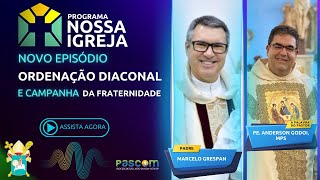 ORDENAÇÃO DIACONAL E CAMPANHA DA FRATERNIDADE 2024 - NOSSA IGREJA