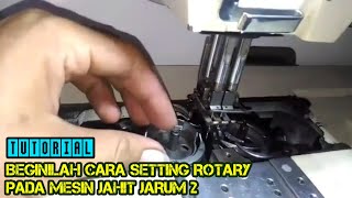 Tutorial!! CARA SETTING ROTARY PADA MESIN JAHIT JARUM 2