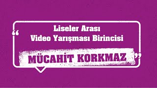 Liseler Arası Video Yarışması Birincisi - Mücahit Korkmaz