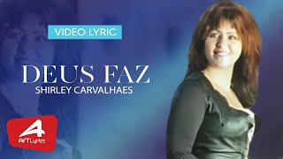 Deus Faz -   Shirley Carvalhaes - Vídeo Lyric