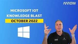 Microsoft IoT Knowledge Blast October 2022