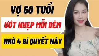 🔴 [ Trực tiếp] Vợ 60 tuổi Ư.ớt nhẹp mỗi đêm nhờ 4 bí quyết này | Thanh Hương Official