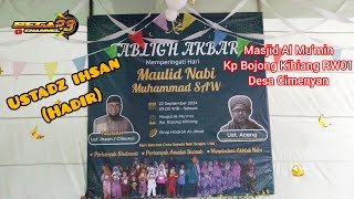 Ustadz Ihsan~Hadir//Tabligh Akbar~ Maulid Nabi 1446 H//mesjid al mu'min bojong kihiang