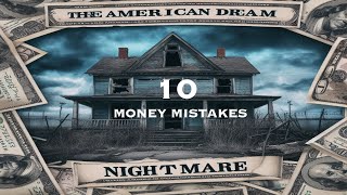 The American Dream Nightmare: 10 Daily Money Mistakes Destroying Futures!