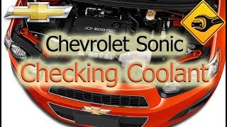 Checking Coolant |  Chevrolet Sonic