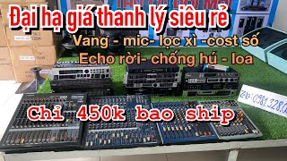 Thanh lý thiết bị âm thanh cost số-lọc xì-mixer-vang-mic chỉ 450k quá trời rẻ 0981.328.037.