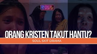 [Film Pendek SOUL] Ep. 6_Orang Kristen Takut Hantu?