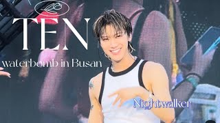 【TEN】Nightwalker — 240727 2024 waterbomb in BUSAN 【软妹🛋CAM】