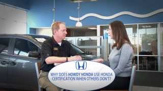 Why Does Howdy Honda Use Honda Certification When Other's Don't?