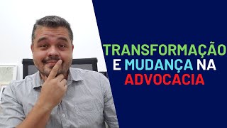 Transformação e Mudança na Advocacia - Mateus Terra - Advocacia Simples