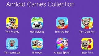 My Talking Tom & Friends,Talking Hank Islands,Tom Sky Run,Tom Gold Run,Tom Pool,Angela Splash