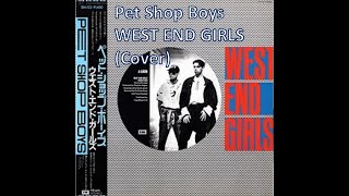 Pet Shop Boys - WEST END GIRLS (Cover)