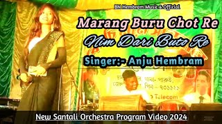 Marang Buru Chot Re || Anju Hembram || New Santali Orchestra program video song 2024