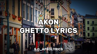 AKON - GHETTO (LYRICS)