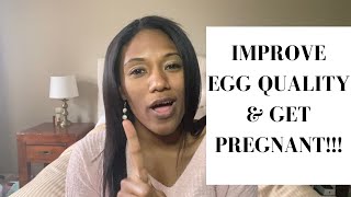 How to IMPROVE Egg Quality/Health (Get Pregnant FASTER with these TIPS!)