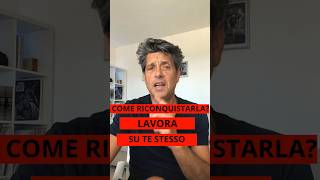 Se vuoi davvero riconquistarla DEVI lavorare su di te #shorts #seduzione  #attrazione #psicologia