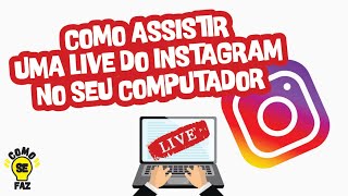 COMO ASSISTIR A LIVE DO INSTAGRAM NO COMPUTADOR