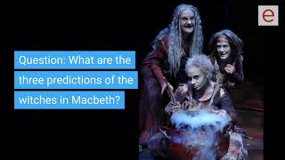 What are the three predictions of the witches in Macbeth?