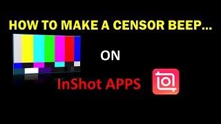 HOW TO MAKE A CENSOR BEEP ON InShot Apps FOR FREE