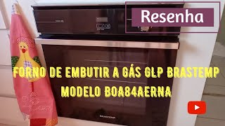 RESENHA FORNO DE EMBUTIR A GÁS BRASTEMP BOA84AERNA / Jay Fonseca Oficial