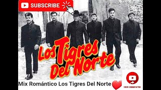 Mix Romántico De Los Tigres Del Norte