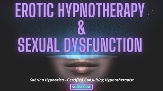 Erotic Hypnotherapy & Sexual Dysfunction - Sabrina Hypnotica