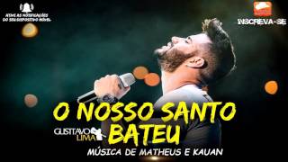 Gusttavo Lima - O Nosso Santo Bateu (Música de Matheus e Kauan)