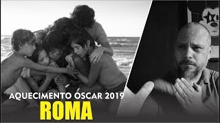 Roma | Aquecimento Oscar 2019