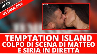 Temptation Island 2024 - Colpo di scena tra Siria e Matteo in diretta TV - Ecco cosa hanno fatto