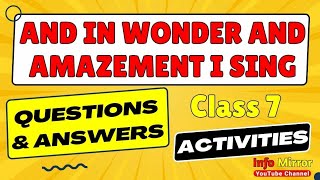 Class 7 | English | And in Wonder and Amazement I Sing | Question & Answers | Activity | Info Mirror