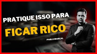 O que as pessoas mais ricas do mundo tem em comum? (PABLO MARÇAL)