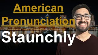 How To Pronounce Staunchly