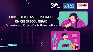 Competencias esenciales en ciberseguridad. Autocuidado y Protección de Datos en línea