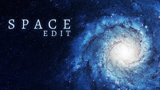 S p a c e Edit [4k]