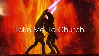 Star Wars [The Prequels] || Take Me To Church (4K)