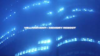 vøj, narvent - memory reboot (sped up + reverb)