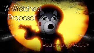 A Wretched Proposal |Recreation in Roblox|