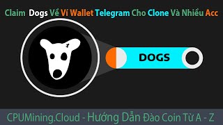 Claim Dogs Về Ví Wallet #Telegram Cho Nhiều Acc và Clone Chờ Bán Hoặc Swap #Dogs Ra #Ton #Notcoin