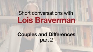 Couples and Differences, with Lois Braverman, part 2