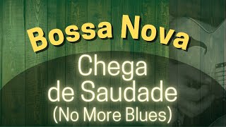 Bossa Nova Jazz Guitar - Chega de Saudade (No More Blues)