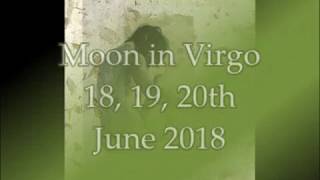 Moon in Virgo 18, 19, 20 June  2018 Two Clear Messages