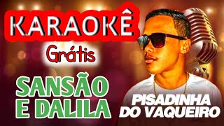 KARAOKÊ (SANSÃO & DALILA) PISADINHA DO VAQUEIRO PISEIRO FORRÓ PAREDÃO VAQUEJADA MÚSICA NOVA