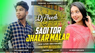 DJ SARZEN SONG || SADI TOR JHALAR MALAR || EDM TAPORI VIB MIX || DJ AWESH EXCLUSIVE