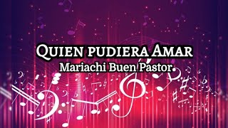 Quien pudiera Amar(PRO)/ Mariachi El Buen Pastor [[Pistas con Mariachi]]