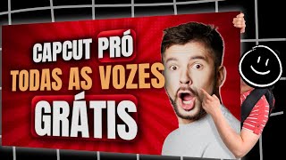 Todas As Vozes Do CAPCUT PRÓ  Grátis