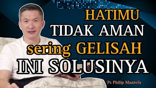 HATIMU TIDAK AMAN, SERING GELISAH INI SOLUSINYA // PS PHILIP MANTOFA // KHOTBAH // SAAT TEDUH