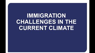 Immigration Challenges In The Current Climate