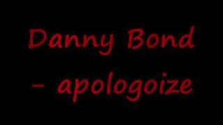 Danny Bond - Apologoize